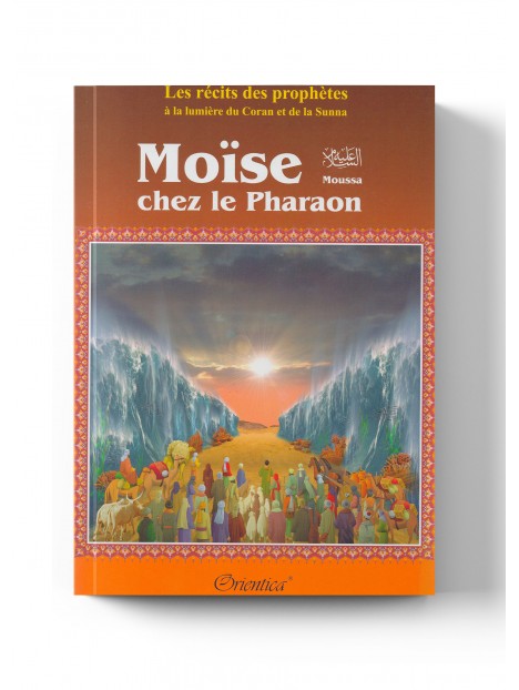 Les récits des prophètes - Moïse chez le Pharaon - Editions Orientica